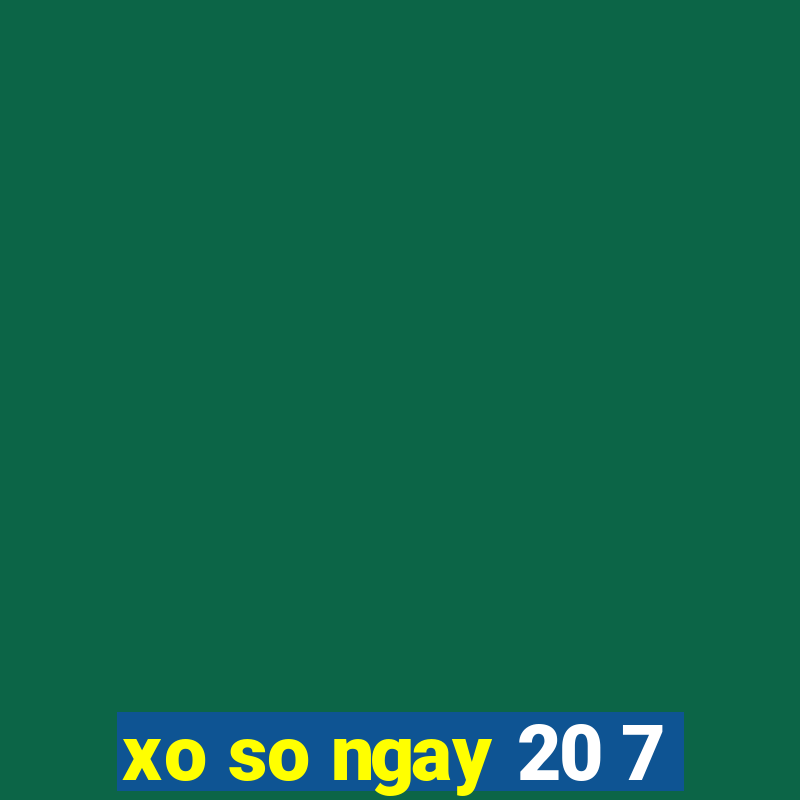 xo so ngay 20 7