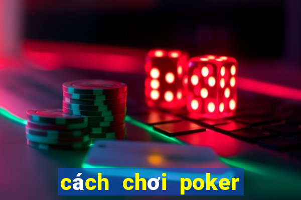 cách chơi poker kiếm tiền