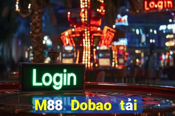 M88 Dobao tải trực tuyến