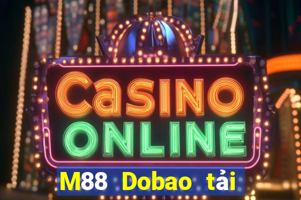 M88 Dobao tải trực tuyến