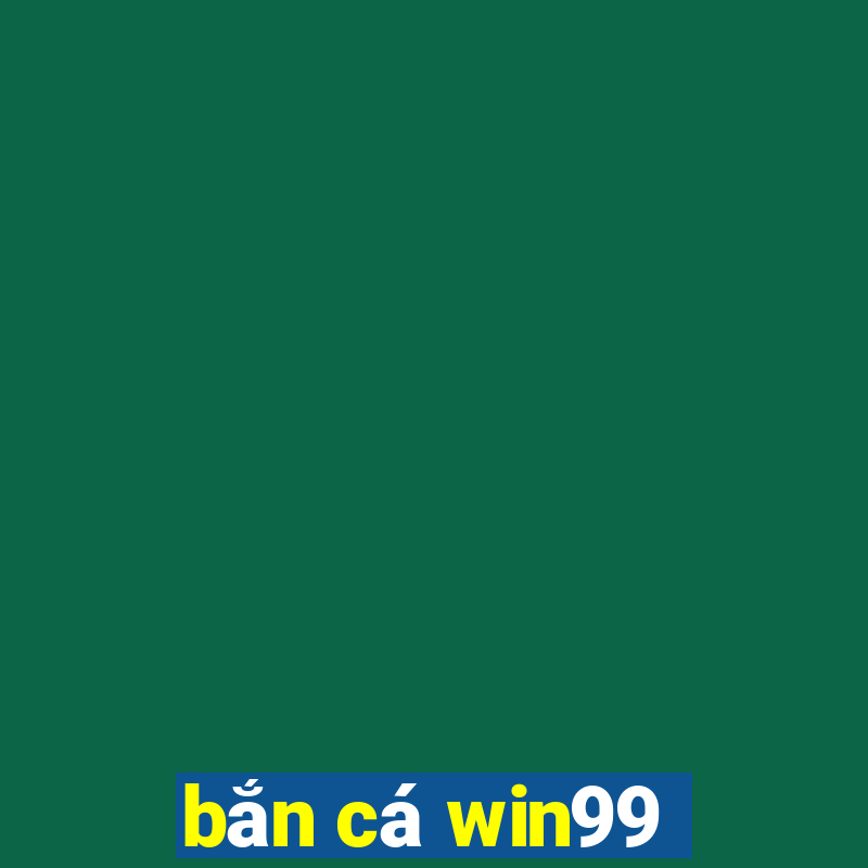 bắn cá win99