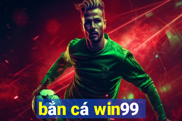 bắn cá win99