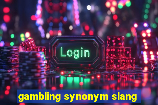 gambling synonym slang