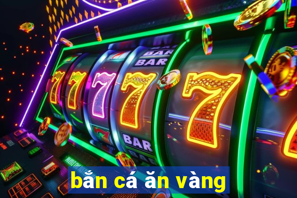 bắn cá ăn vàng