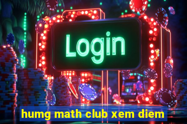 humg math club xem diem