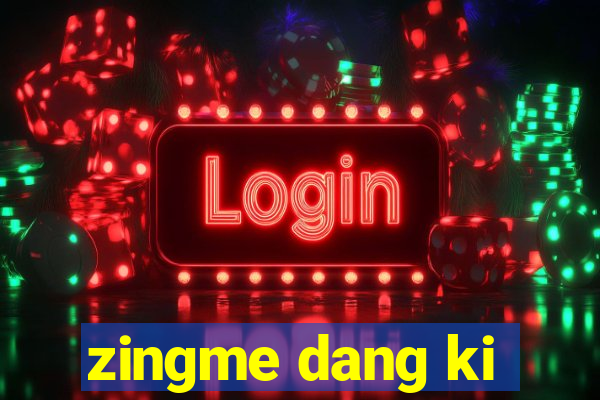 zingme dang ki