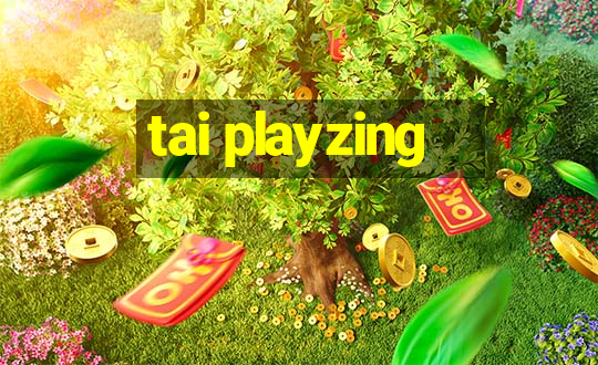 tai playzing