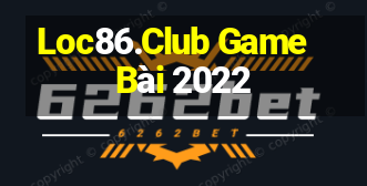 Loc86.Club Game Bài 2022