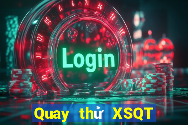 Quay thử XSQT ngày 2