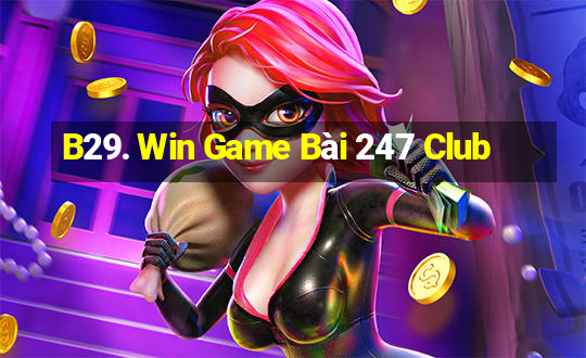 B29. Win Game Bài 247 Club