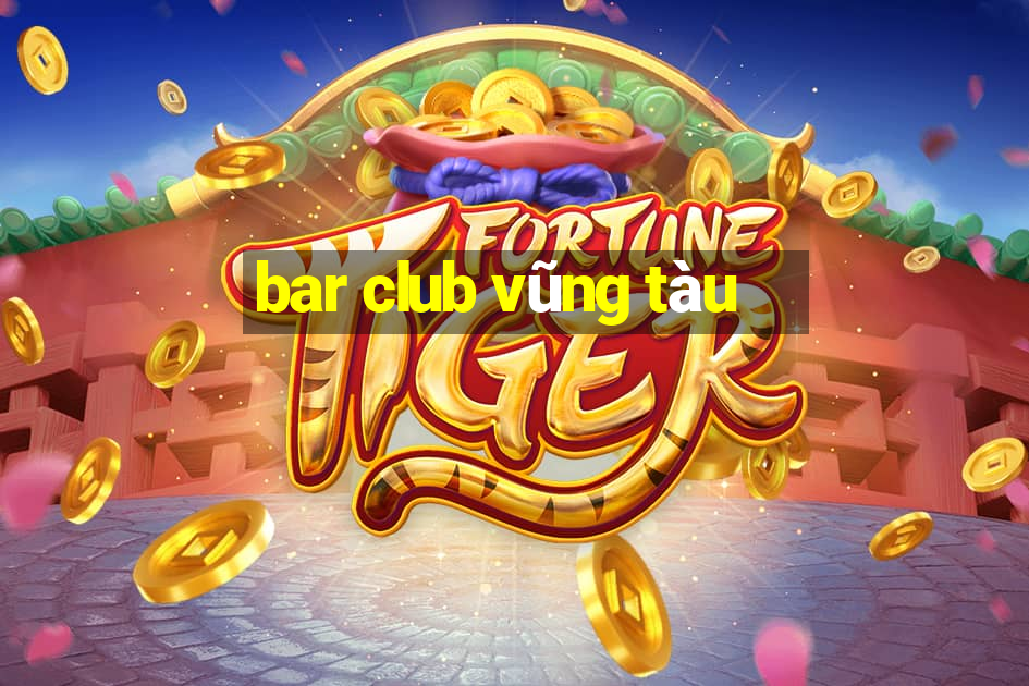 bar club vũng tàu