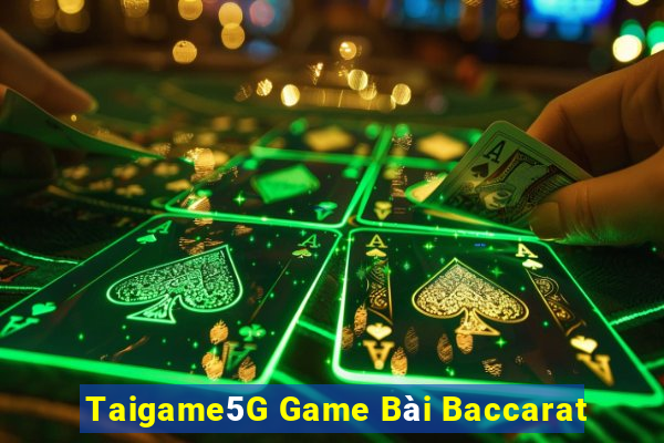 Taigame5G Game Bài Baccarat