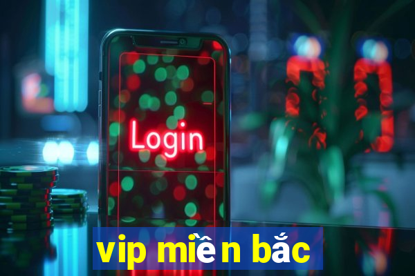 vip miền bắc