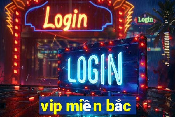 vip miền bắc