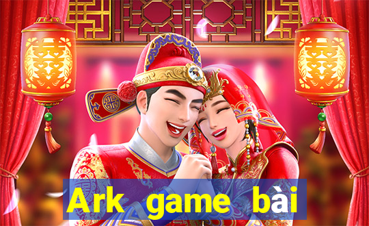 Ark game bài chính thức