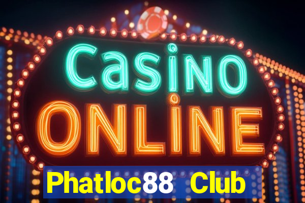 Phatloc88 Club Tải Game Bài Nhất Vip