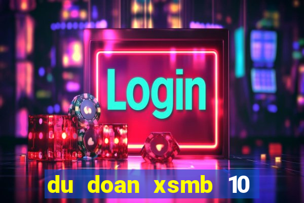 du doan xsmb 10 11 2021