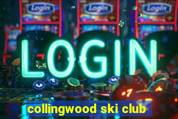 collingwood ski club