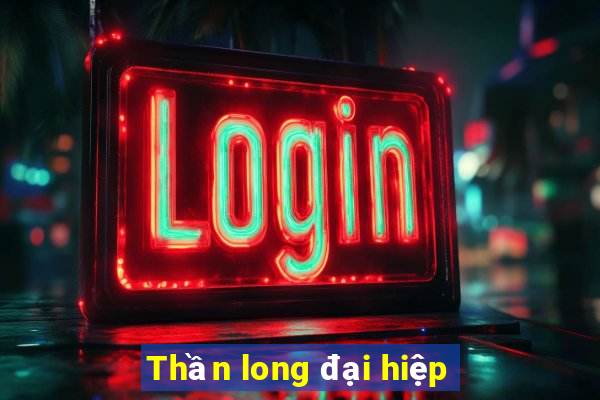 Thần long đại hiệp