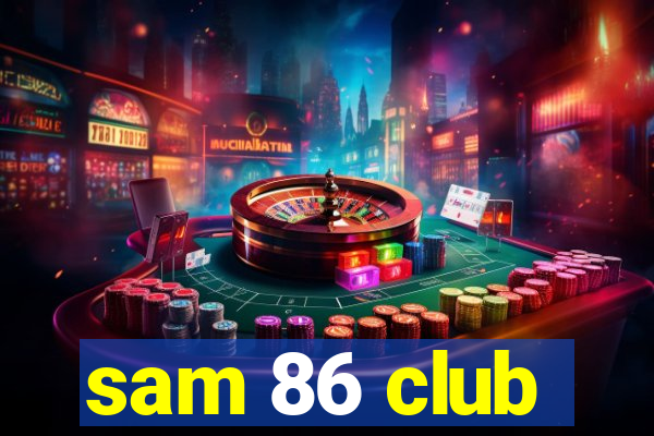 sam 86 club