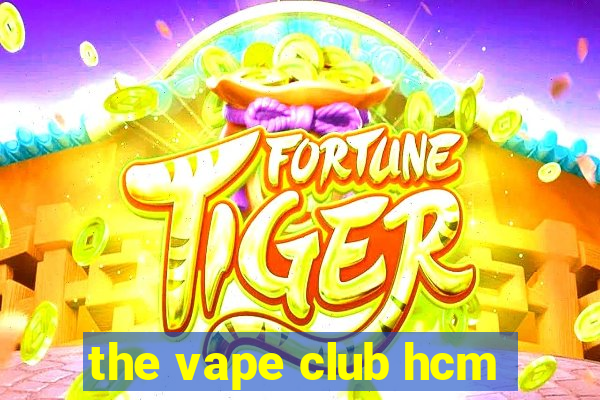 the vape club hcm