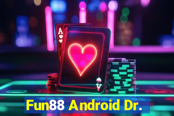 Fun88 Android Dr.