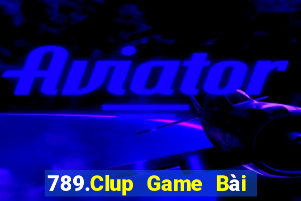 789.Clup Game Bài Poker Đổi Thưởng