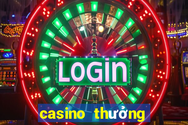 casino thưởng đăng ký