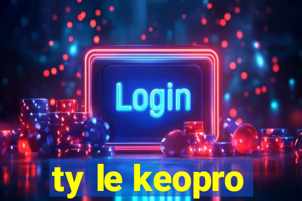 ty le keopro