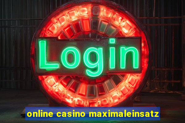 online casino maximaleinsatz