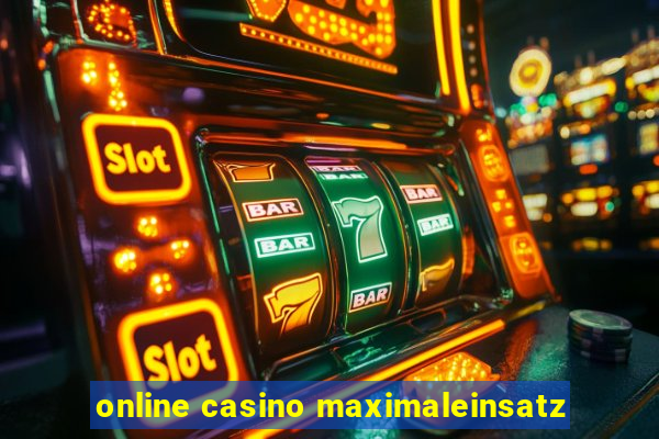 online casino maximaleinsatz