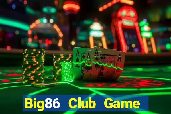 Big86 Club Game Bài 6789