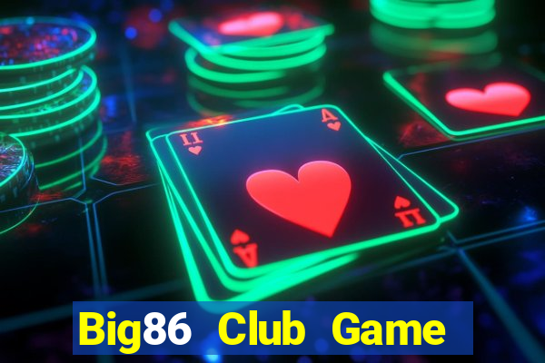 Big86 Club Game Bài 6789