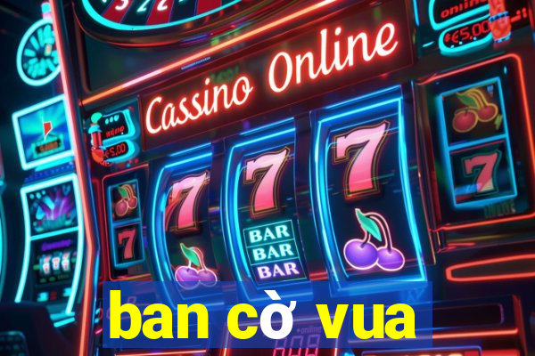 ban co vua