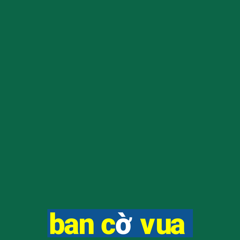 ban co vua