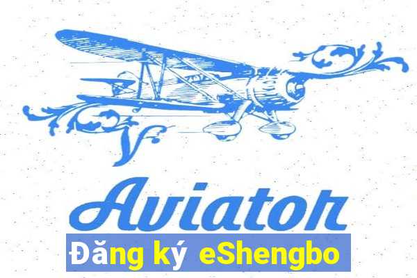 Đăng ký eShengbo