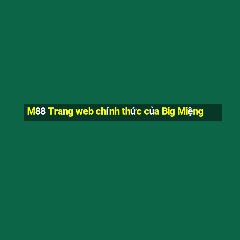 M88 Trang web chính thức của Big Miệng