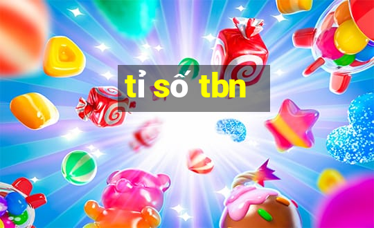 tỉ số tbn