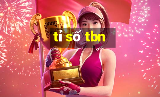 tỉ số tbn