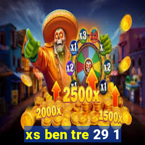 xs ben tre 29 1