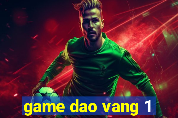 game dao vang 1