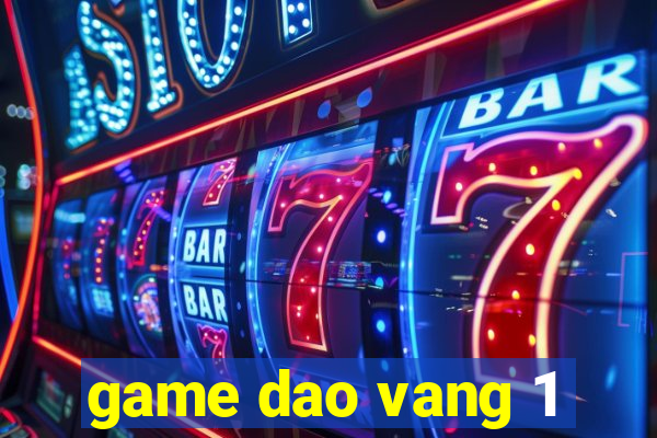 game dao vang 1