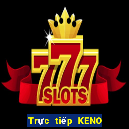 Trực tiếp KENO ngày 25