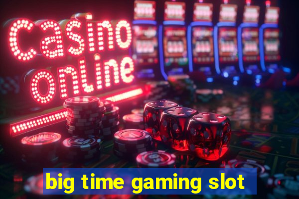 big time gaming slot