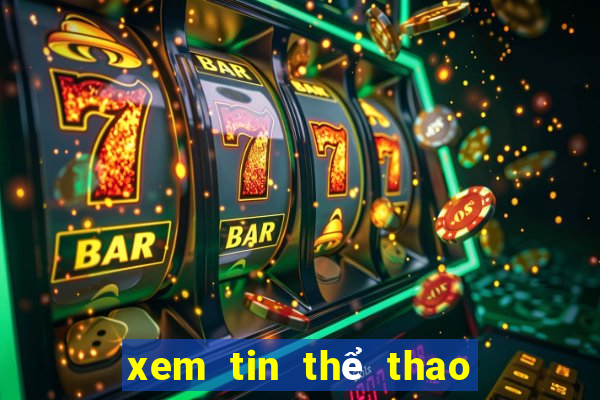 xem tin thể thao hôm nay