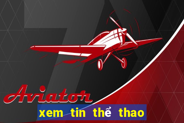 xem tin thể thao hôm nay