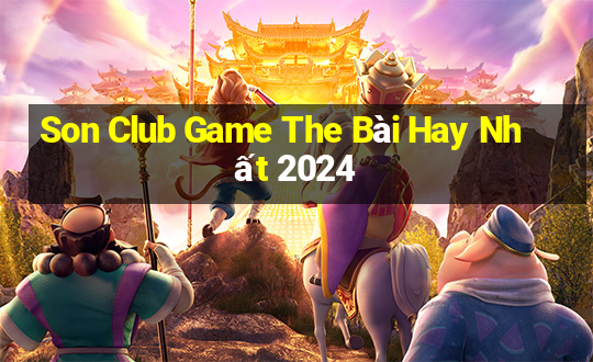 Son Club Game The Bài Hay Nhất 2024