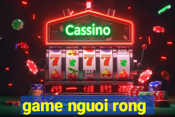 game nguoi rong