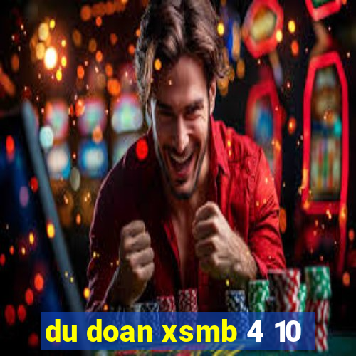 du doan xsmb 4 10