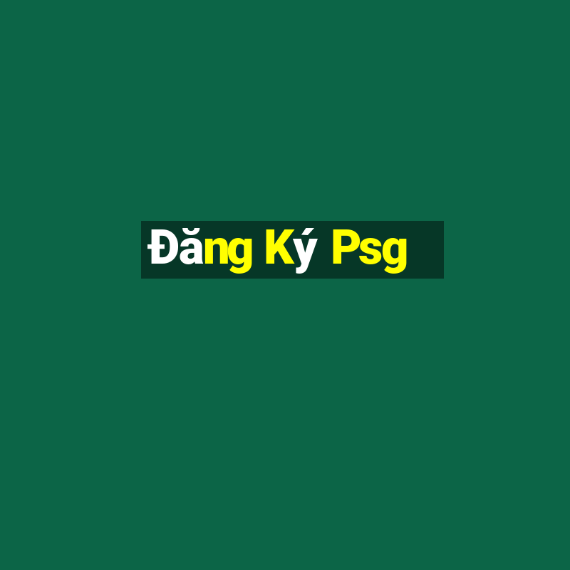 Đăng Ký Psg